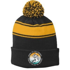 Born To Go Fishing Forced To Go To School Funny Fishing Stripe Pom Pom Beanie