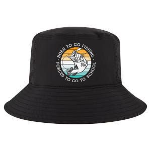 Born To Go Fishing Forced To Go To School Funny Fishing Cool Comfort Performance Bucket Hat