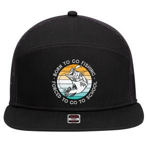 Born To Go Fishing Forced To Go To School Funny Fishing 7 Panel Mesh Trucker Snapback Hat