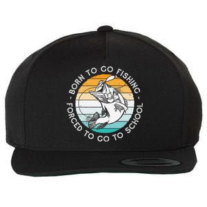 Born To Go Fishing Forced To Go To School Funny Fishing Wool Snapback Cap