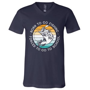 Born To Go Fishing Forced To Go To School Funny Fishing V-Neck T-Shirt