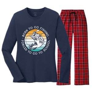 Born To Go Fishing Forced To Go To School Funny Fishing Women's Long Sleeve Flannel Pajama Set 