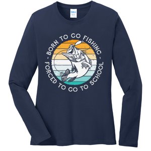 Born To Go Fishing Forced To Go To School Funny Fishing Ladies Long Sleeve Shirt