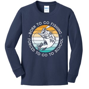 Born To Go Fishing Forced To Go To School Funny Fishing Kids Long Sleeve Shirt