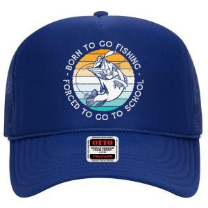 Born To Go Fishing Forced To Go To School Funny Fishing High Crown Mesh Back Trucker Hat