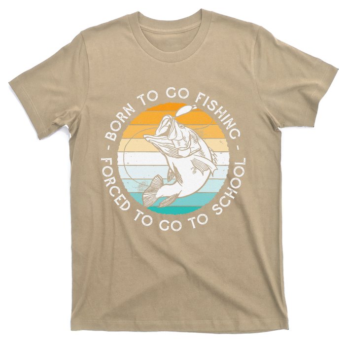 Born To Go Fishing Forced To Go To School Funny Fishing T-Shirt