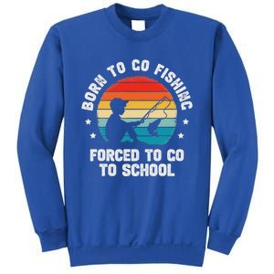 Born To Go Fishing Forced School Fiching Sweatshirt