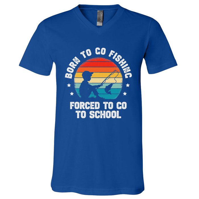 Born To Go Fishing Forced School Fiching V-Neck T-Shirt