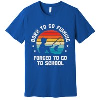 Born To Go Fishing Forced School Fiching Premium T-Shirt