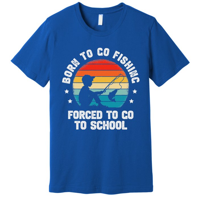 Born To Go Fishing Forced School Fiching Premium T-Shirt