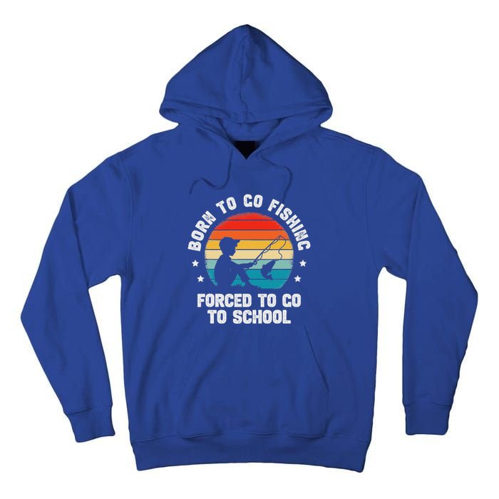 Born To Go Fishing Forced School Fiching Tall Hoodie