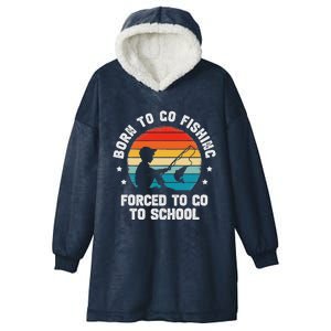 Born To Go Fishing Forced School Fiching Hooded Wearable Blanket