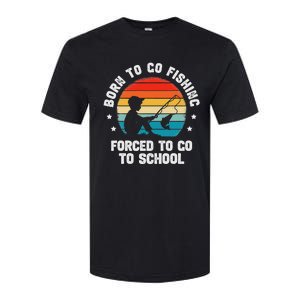 Born To Go Fishing Forced School Fiching Softstyle CVC T-Shirt