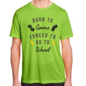 Born To Game Forced To Go To School Gamer Adult ChromaSoft Performance T-Shirt