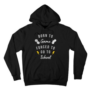 Born To Game Forced To Go To School Gamer Hoodie