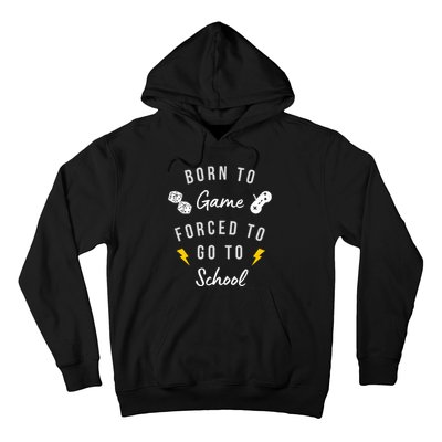 Born To Game Forced To Go To School Gamer Hoodie