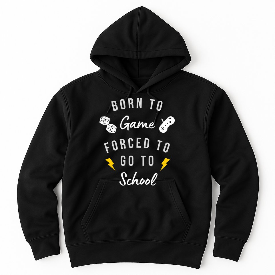 Born To Game Forced To Go To School Gamer Hoodie