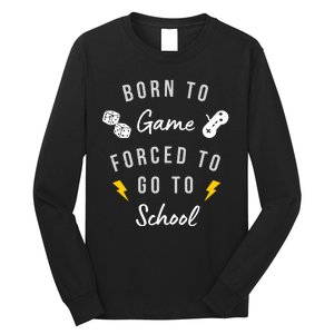 Born To Game Forced To Go To School Gamer Long Sleeve Shirt