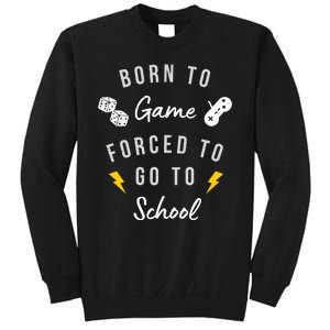 Born To Game Forced To Go To School Gamer Sweatshirt