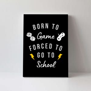 Born To Game Forced To Go To School Gamer Canvas