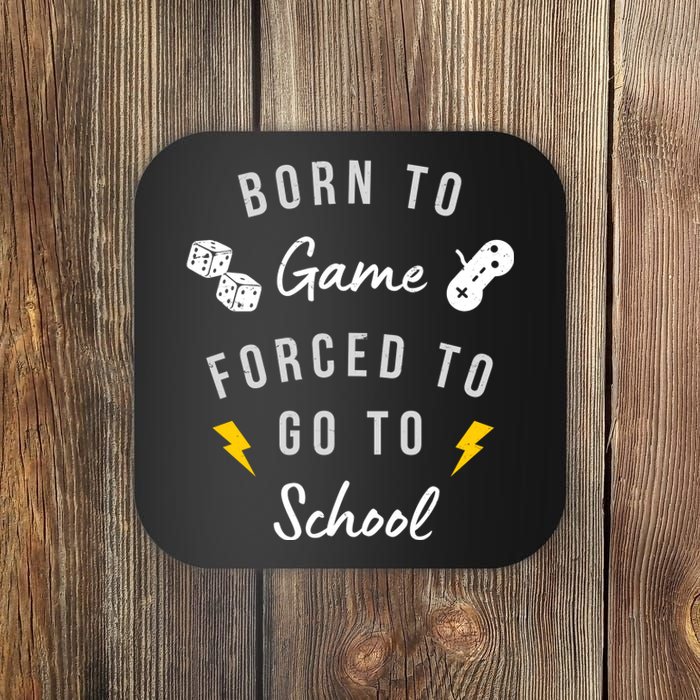 Born To Game Forced To Go To School Gamer Coaster