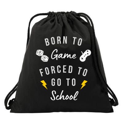 Born To Game Forced To Go To School Gamer Drawstring Bag