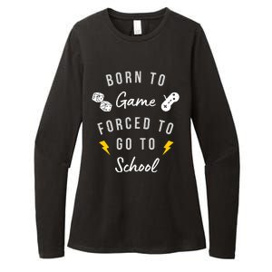 Born To Game Forced To Go To School Gamer Womens CVC Long Sleeve Shirt