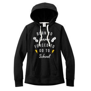 Born To Game Forced To Go To School Gamer Women's Fleece Hoodie