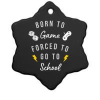 Born To Game Forced To Go To School Gamer Ceramic Star Ornament