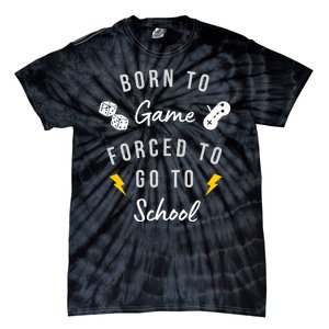 Born To Game Forced To Go To School Gamer Tie-Dye T-Shirt