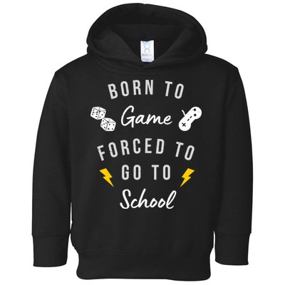 Born To Game Forced To Go To School Gamer Toddler Hoodie