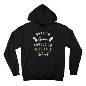 Born To Game Forced To Go To School Gamer Tall Hoodie