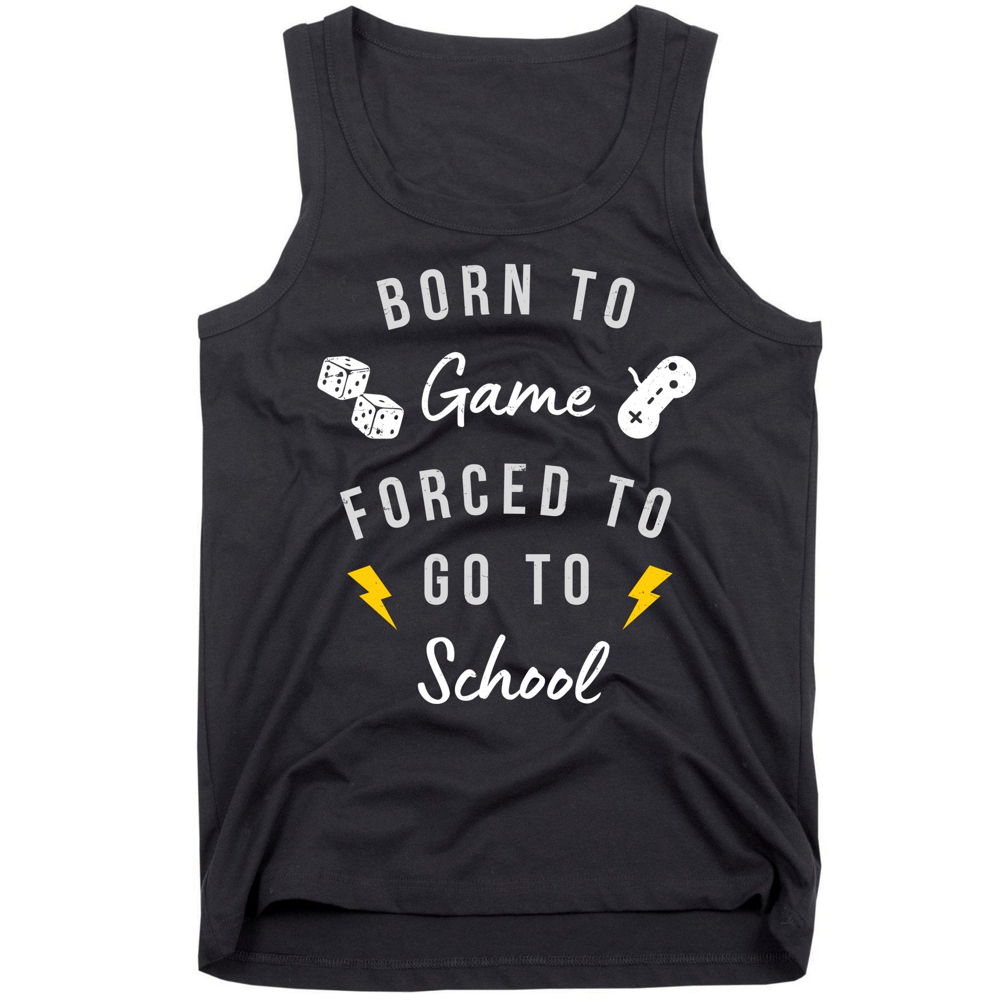 Born To Game Forced To Go To School Gamer Tank Top
