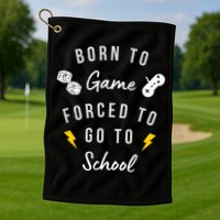Born To Game Forced To Go To School Gamer Golf Towel