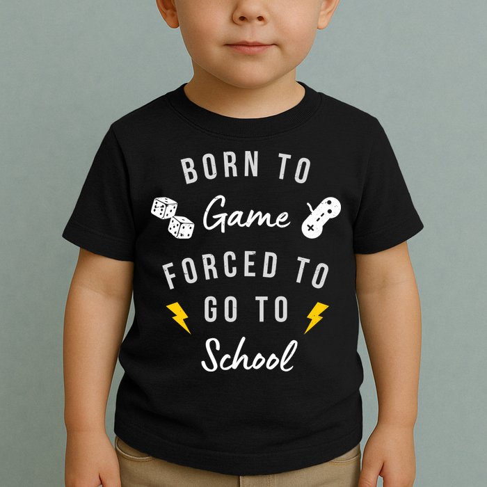Born To Game Forced To Go To School Gamer Toddler T-Shirt