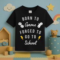 Born To Game Forced To Go To School Gamer Toddler T-Shirt