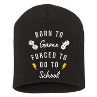 Born To Game Forced To Go To School Gamer Short Acrylic Beanie