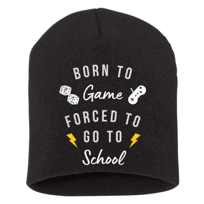 Born To Game Forced To Go To School Gamer Short Acrylic Beanie