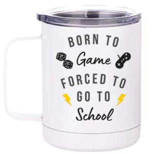 Born To Game Forced To Go To School Gamer 12 oz Stainless Steel Tumbler Cup