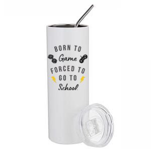 Born To Game Forced To Go To School Gamer Stainless Steel Tumbler