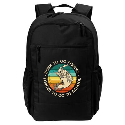 Born To Go Fishing Forced To Go To School Daily Commute Backpack