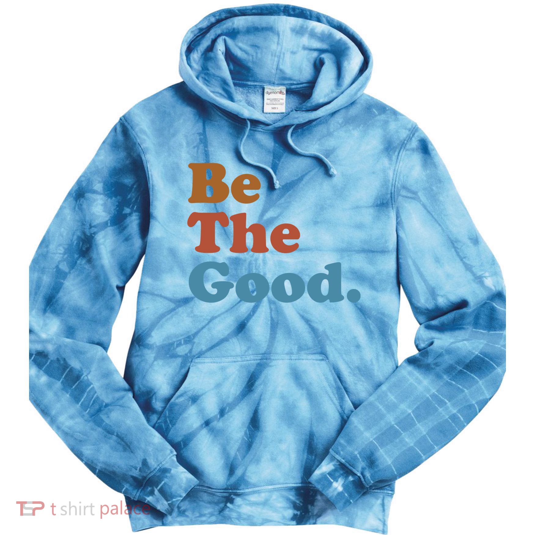 Be The Good Kindness Tie Dye Hoodie