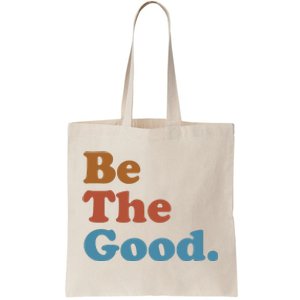 Be The Good Kindness Tote Bag