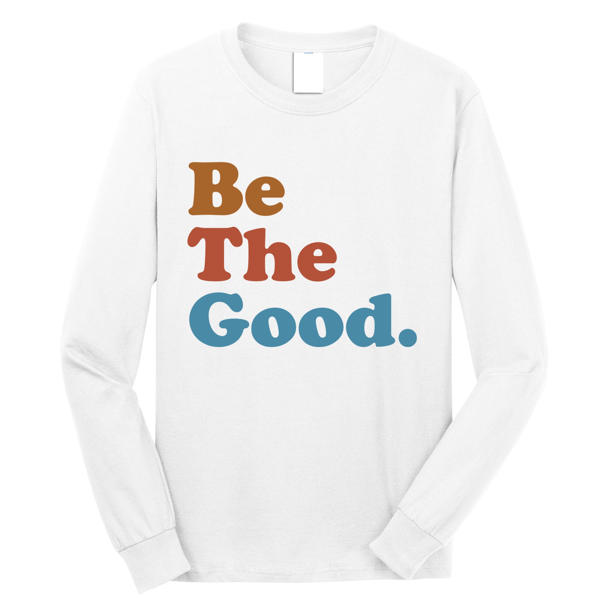 Be The Good Kindness Long Sleeve Shirt