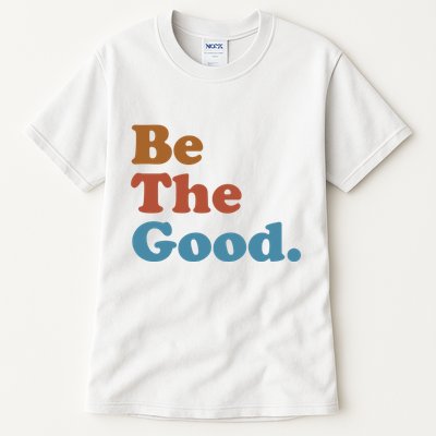 Be The Good Kindness Tall T-Shirt