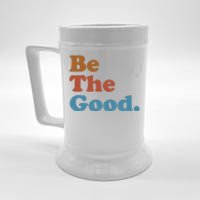 Be The Good Kindness Beer Stein