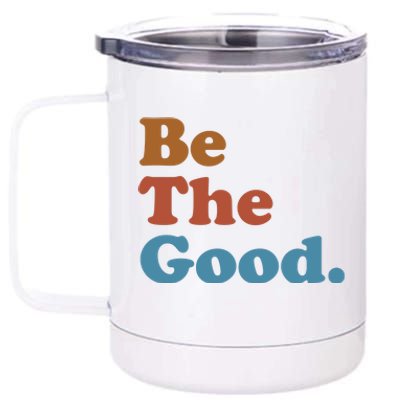 Be The Good Kindness 12 oz Stainless Steel Tumbler Cup