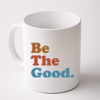 Be The Good Kindness Coffee Mug