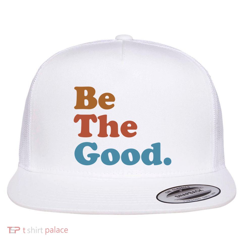 Be The Good Kindness Flatbill Hat