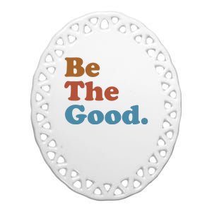 Be The Good Kindness Ceramic Oval Ornament